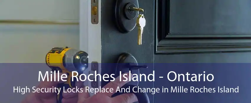 Mille Roches Island - Ontario High Security Locks Replace And Change in Mille Roches Island