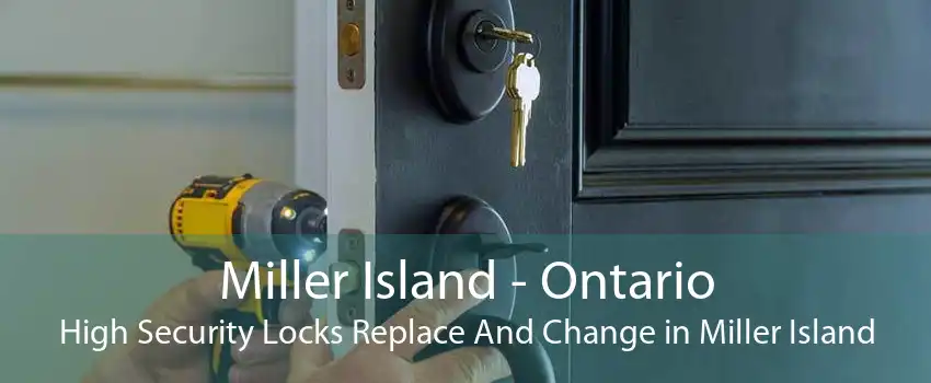 Miller Island - Ontario High Security Locks Replace And Change in Miller Island