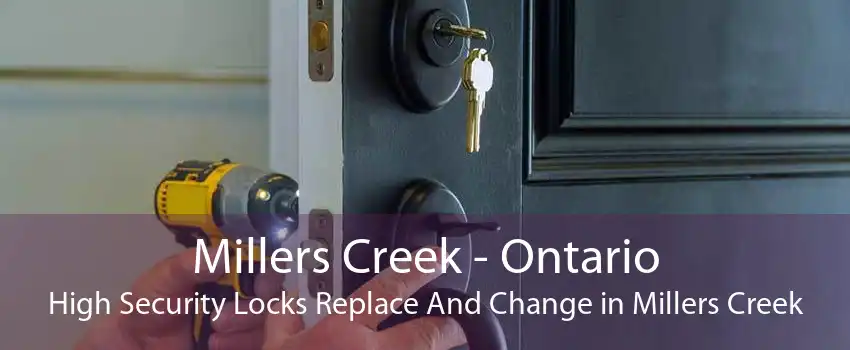 Millers Creek - Ontario High Security Locks Replace And Change in Millers Creek