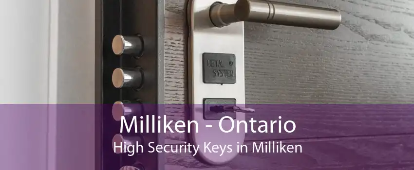 Milliken - Ontario High Security Keys in Milliken