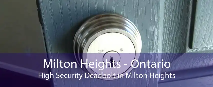 Milton Heights - Ontario High Security Deadbolt in Milton Heights