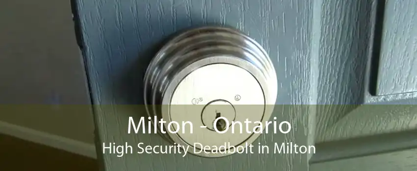 Milton - Ontario High Security Deadbolt in Milton