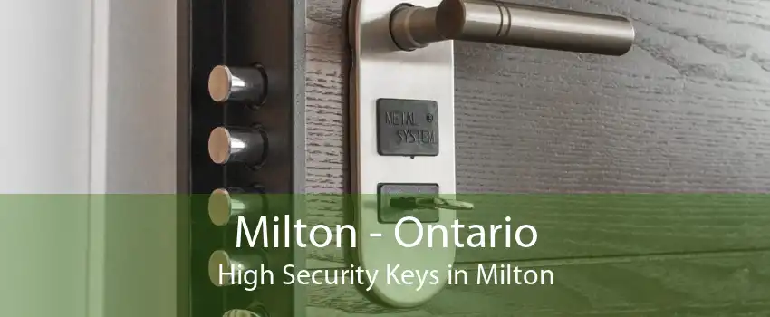 Milton - Ontario High Security Keys in Milton