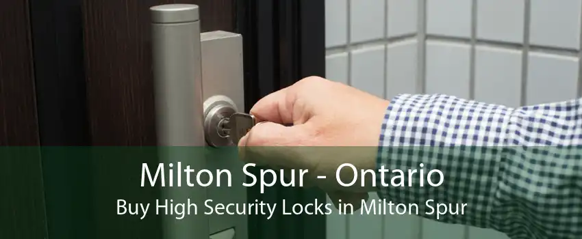 Milton Spur - Ontario Buy High Security Locks in Milton Spur