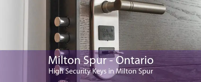 Milton Spur - Ontario High Security Keys in Milton Spur