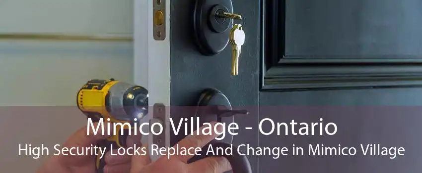 Mimico Village - Ontario High Security Locks Replace And Change in Mimico Village