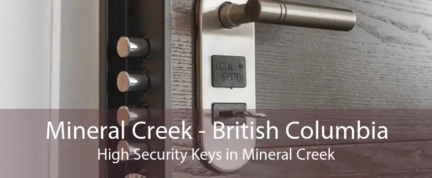 Mineral Creek - British Columbia High Security Keys in Mineral Creek