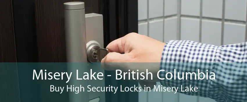 Misery Lake - British Columbia Buy High Security Locks in Misery Lake
