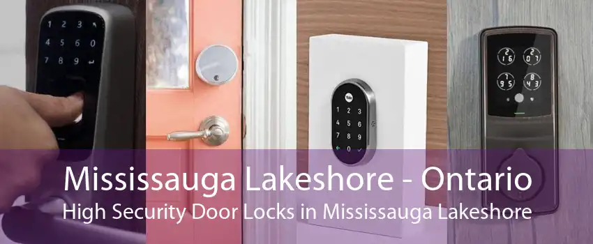 Mississauga Lakeshore - Ontario High Security Door Locks in Mississauga Lakeshore