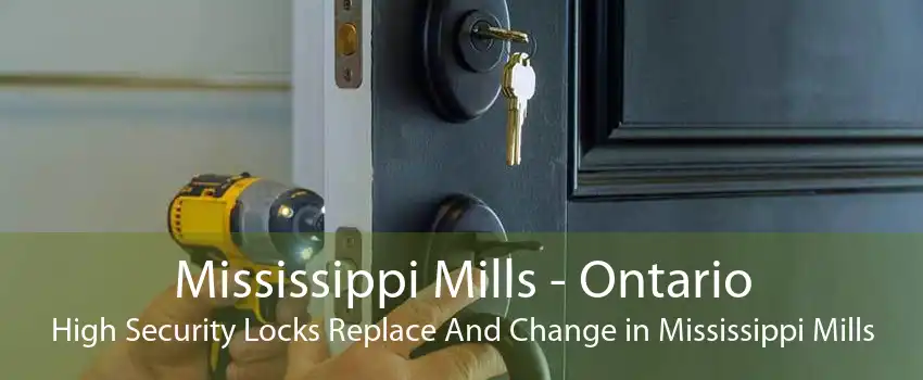 Mississippi Mills - Ontario High Security Locks Replace And Change in Mississippi Mills