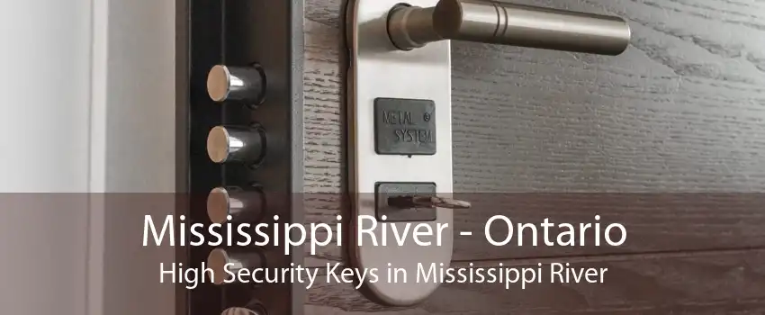 Mississippi River - Ontario High Security Keys in Mississippi River