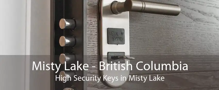 Misty Lake - British Columbia High Security Keys in Misty Lake