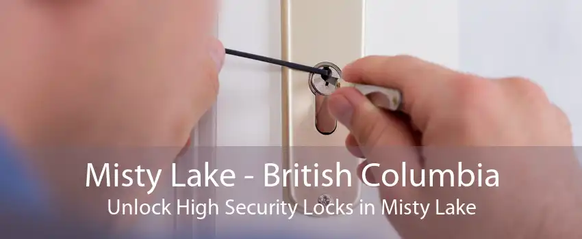 Misty Lake - British Columbia Unlock High Security Locks in Misty Lake