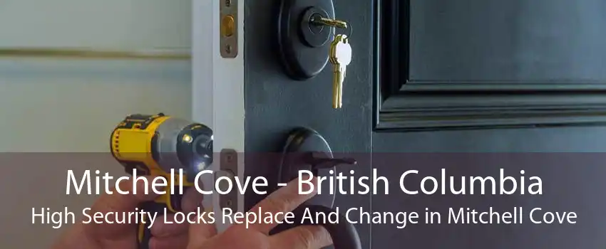 Mitchell Cove - British Columbia High Security Locks Replace And Change in Mitchell Cove