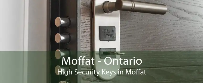 Moffat - Ontario High Security Keys in Moffat
