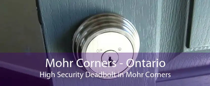 Mohr Corners - Ontario High Security Deadbolt in Mohr Corners