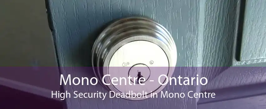 Mono Centre - Ontario High Security Deadbolt in Mono Centre