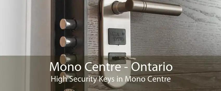 Mono Centre - Ontario High Security Keys in Mono Centre