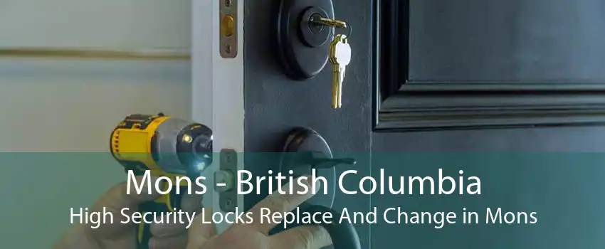 Mons - British Columbia High Security Locks Replace And Change in Mons