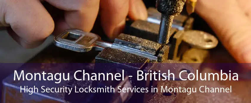 Montagu Channel - British Columbia High Security Locksmith Services in Montagu Channel