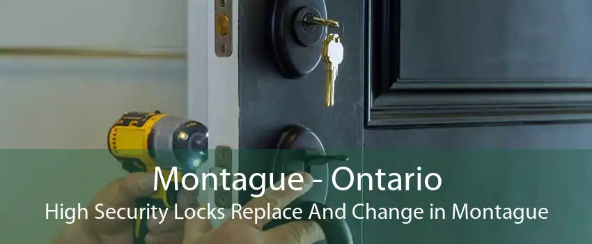Montague - Ontario High Security Locks Replace And Change in Montague