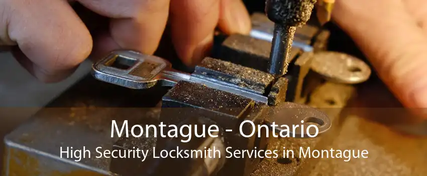 Montague - Ontario High Security Locksmith Services in Montague