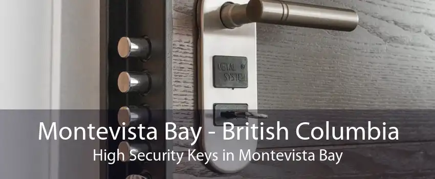 Montevista Bay - British Columbia High Security Keys in Montevista Bay