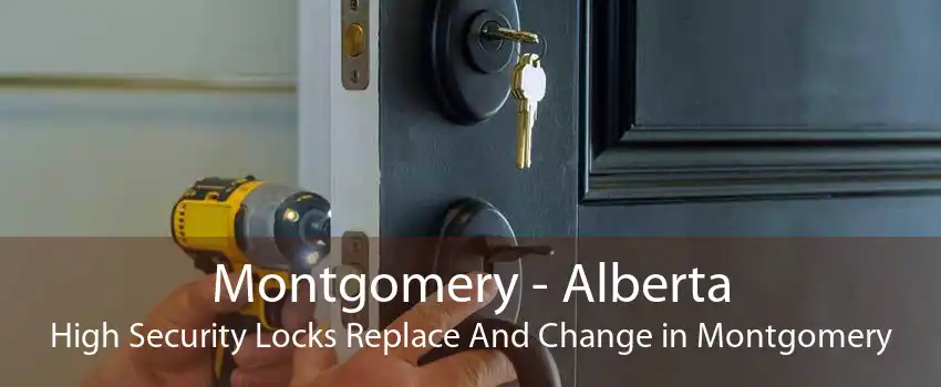 Montgomery - Alberta High Security Locks Replace And Change in Montgomery