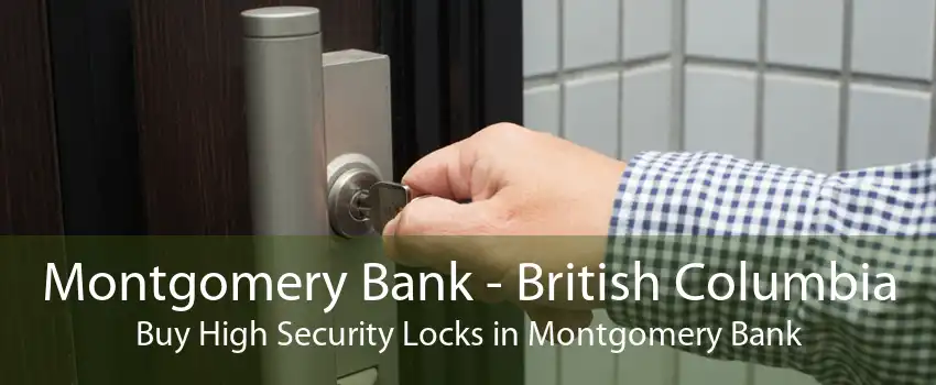 Montgomery Bank - British Columbia Buy High Security Locks in Montgomery Bank