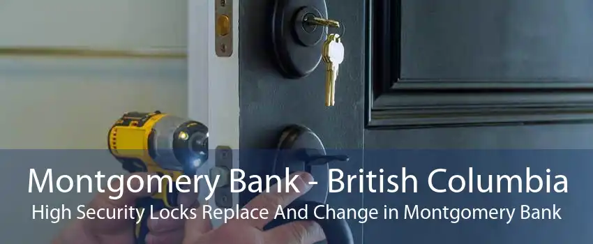 Montgomery Bank - British Columbia High Security Locks Replace And Change in Montgomery Bank