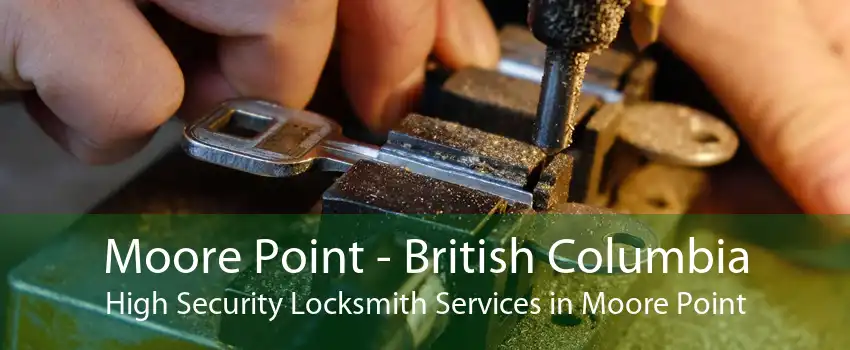 Moore Point - British Columbia High Security Locksmith Services in Moore Point