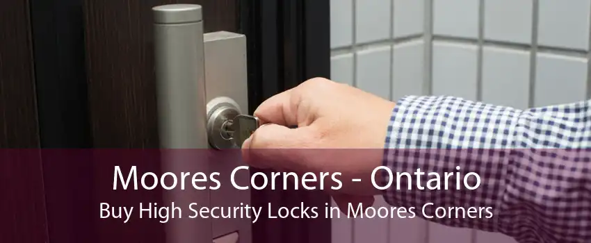 Moores Corners - Ontario Buy High Security Locks in Moores Corners