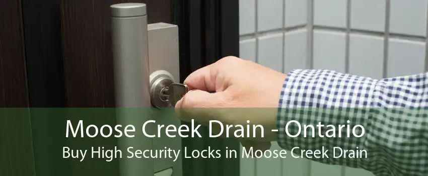Moose Creek Drain - Ontario Buy High Security Locks in Moose Creek Drain