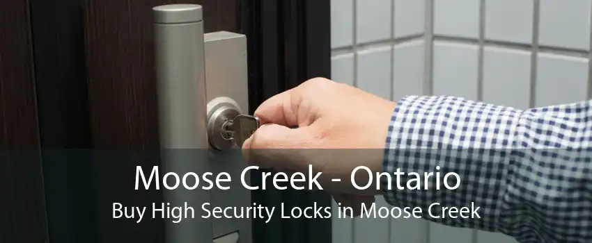 Moose Creek - Ontario Buy High Security Locks in Moose Creek