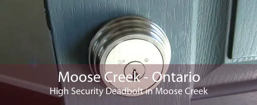 Moose Creek - Ontario High Security Deadbolt in Moose Creek