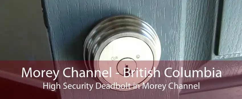 Morey Channel - British Columbia High Security Deadbolt in Morey Channel