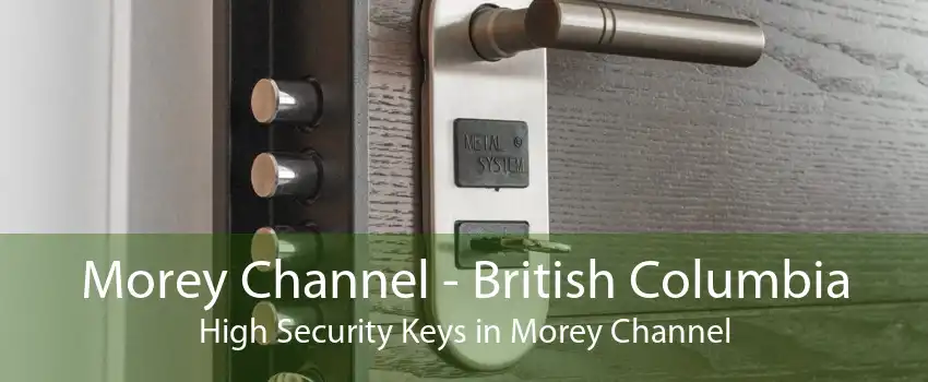 Morey Channel - British Columbia High Security Keys in Morey Channel