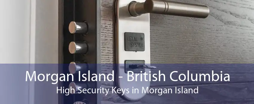 Morgan Island - British Columbia High Security Keys in Morgan Island