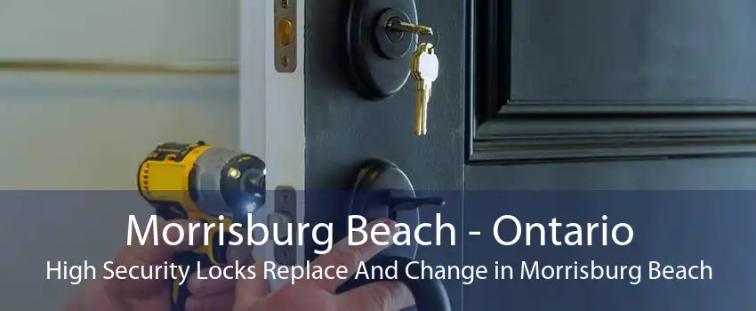 Morrisburg Beach - Ontario High Security Locks Replace And Change in Morrisburg Beach