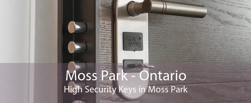 Moss Park - Ontario High Security Keys in Moss Park