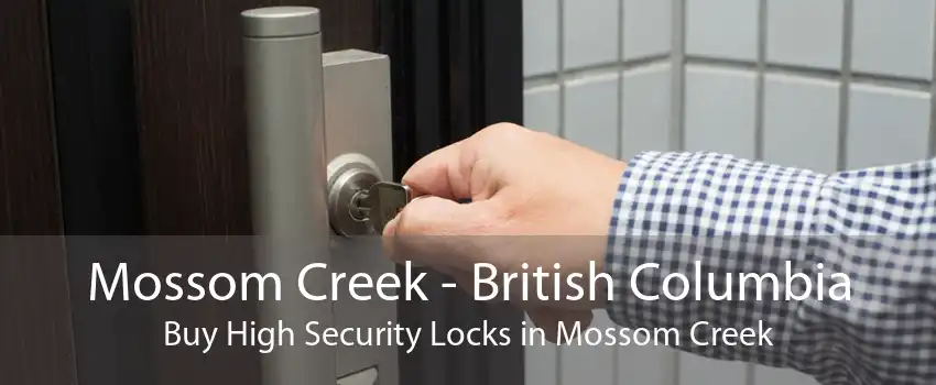Mossom Creek - British Columbia Buy High Security Locks in Mossom Creek