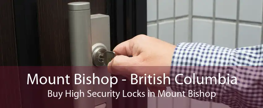 Mount Bishop - British Columbia Buy High Security Locks in Mount Bishop