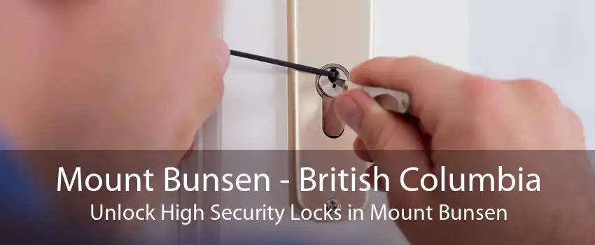 Mount Bunsen - British Columbia Unlock High Security Locks in Mount Bunsen