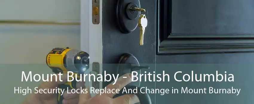 Mount Burnaby - British Columbia High Security Locks Replace And Change in Mount Burnaby
