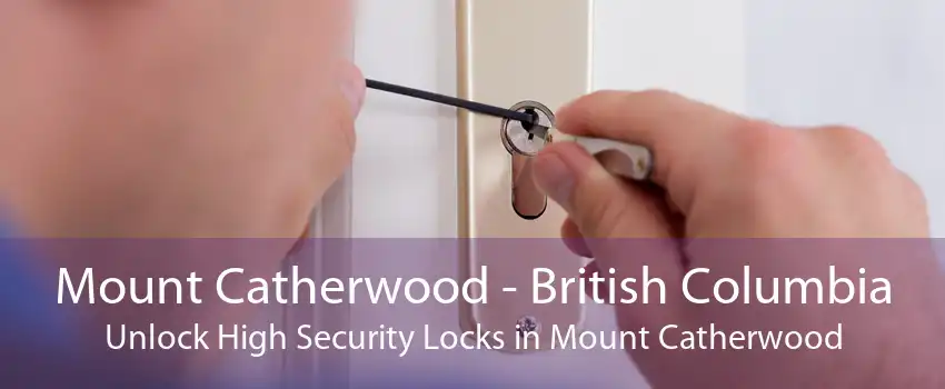 Mount Catherwood - British Columbia Unlock High Security Locks in Mount Catherwood