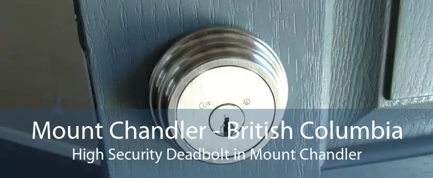 Mount Chandler - British Columbia High Security Deadbolt in Mount Chandler