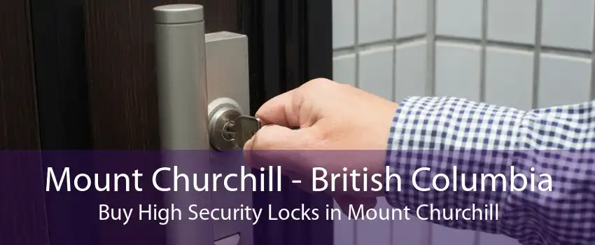 Mount Churchill - British Columbia Buy High Security Locks in Mount Churchill