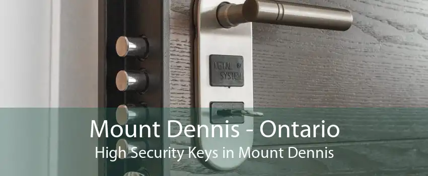 Mount Dennis - Ontario High Security Keys in Mount Dennis