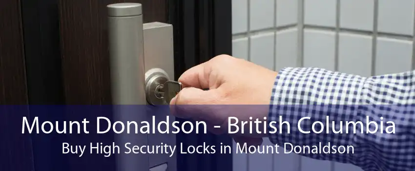Mount Donaldson - British Columbia Buy High Security Locks in Mount Donaldson