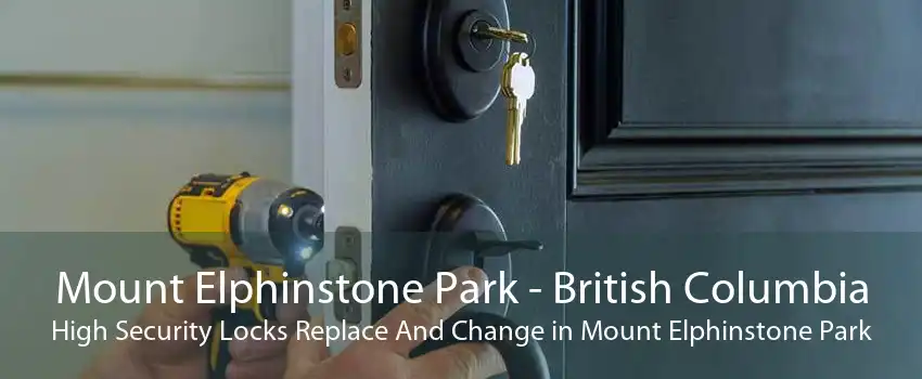 Mount Elphinstone Park - British Columbia High Security Locks Replace And Change in Mount Elphinstone Park